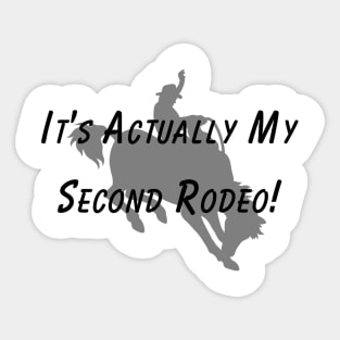 It's Actually My 2nd Rodeo T-Shirt – Humorous Saying Top, Rodeo Event Apparel, Ideal Present for Second-Time Goers Sticker